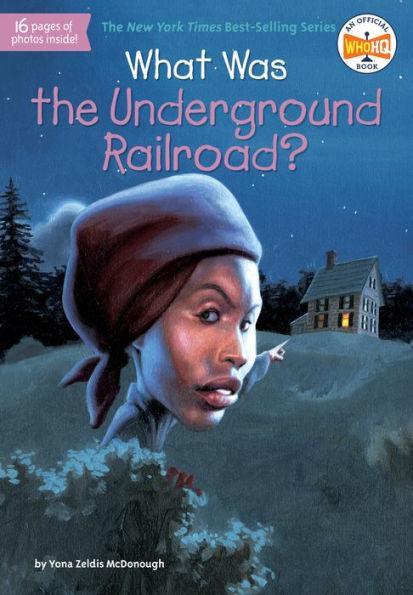 What Was the Underground Railroad? - Paperback | Diverse Reads
