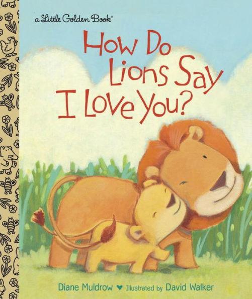How Do Lions Say I Love You? - Hardcover | Diverse Reads