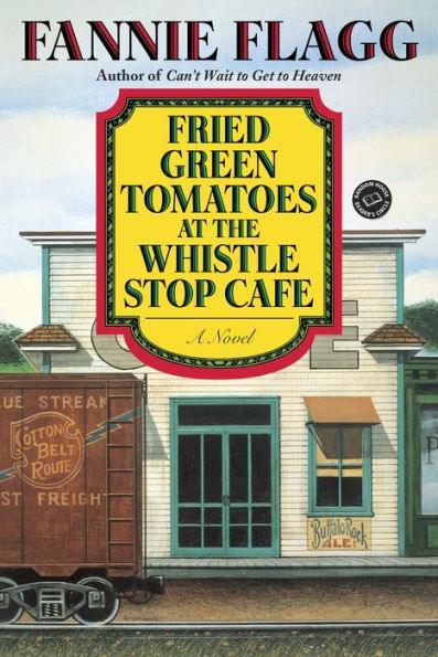 Fried Green Tomatoes at the Whistle Stop Cafe - Diverse Reads