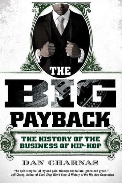 The Big Payback: The History of the Business of Hip-Hop - Paperback | Diverse Reads