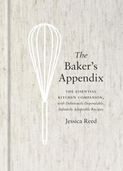 The Baker's Appendix: The Essential Kitchen Companion, with Deliciously Dependable, Infinitely Adaptable Recipes: A Baking Book - Hardcover | Diverse Reads