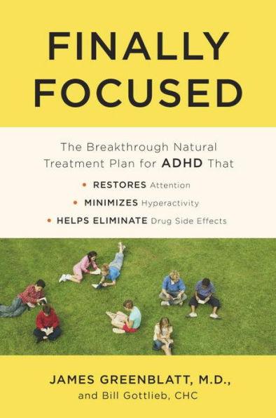 Finally Focused: The Breakthrough Natural Treatment Plan for ADHD That Restores Attention, Minimizes Hyperactivity, and Helps Eliminate Drug Side Effects - Paperback | Diverse Reads
