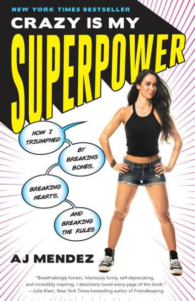 Crazy Is My Superpower: How I Triumphed by Breaking Bones, Breaking Hearts, and Breaking the Rules - Paperback | Diverse Reads