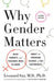 Why Gender Matters, Second Edition: What Parents and Teachers Need to Know About the Emerging Science of Sex Differences - Paperback | Diverse Reads