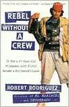 Rebel without a Crew: Or How a 23-Year-Old Filmmaker With $7,000 Became a Hollywood Player - Paperback | Diverse Reads