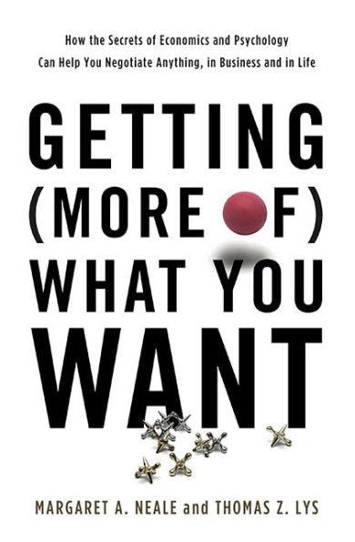 Getting (More of) What You Want: How the Secrets of Economics and Psychology Can Help You Negotiate Anything, in Business and in Life - Hardcover | Diverse Reads