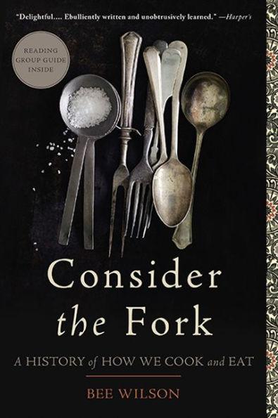 Consider the Fork: A History of How We Cook and Eat - Paperback | Diverse Reads