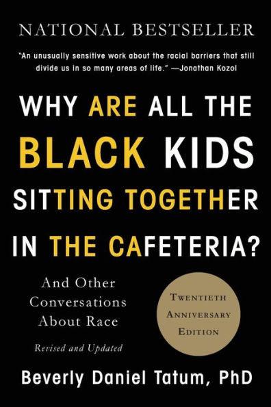 Why Are All the Black Kids Sitting Together in the Cafeteria?: And Other Conversations about Race - Paperback | Diverse Reads