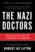 The Nazi Doctors: Medical Killing and the Psychology of Genocide - Paperback | Diverse Reads