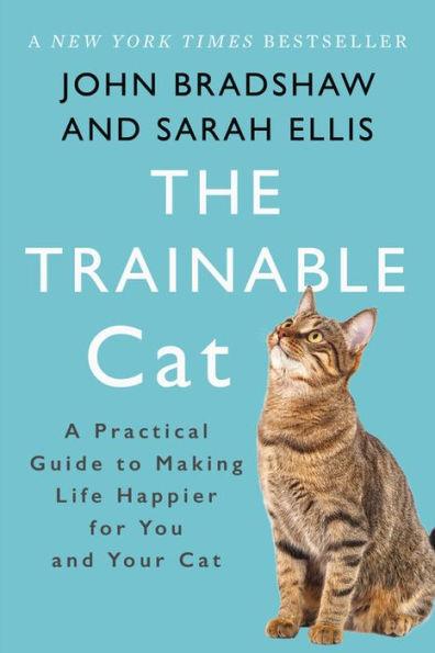 The Trainable Cat: A Practical Guide to Making Life Happier for You and Your Cat - Paperback | Diverse Reads