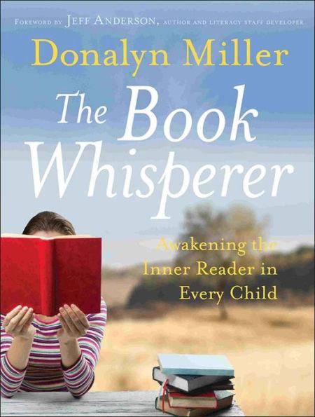 The Book Whisperer: Awakening the Inner Reader in Every Child / Edition 1 - Paperback | Diverse Reads