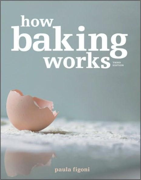 How Baking Works: Exploring the Fundamentals of Baking Science / Edition 3 - Paperback | Diverse Reads