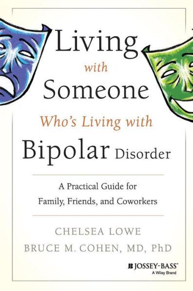 Living With Someone Who's Living With Bipolar Disorder: A Practical Guide for Family, Friends, and Coworkers - Paperback | Diverse Reads