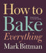 How To Bake Everything: Simple Recipes for the Best Baking: A Baking Recipe Cookbook - Hardcover | Diverse Reads