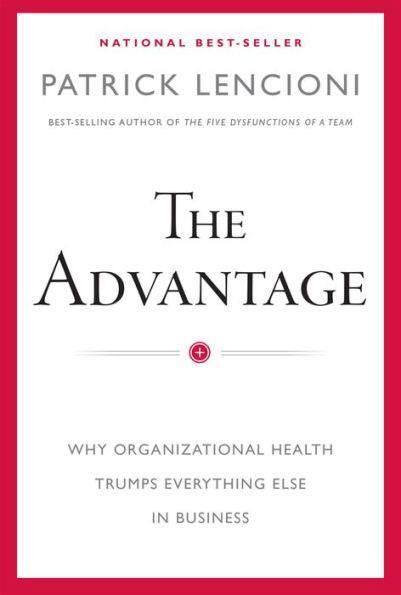 The Advantage: Why Organizational Health Trumps Everything Else In Business - Hardcover | Diverse Reads