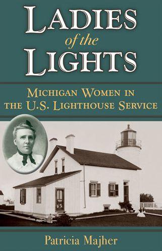 Ladies of the Lights: Michigan Women in the U.S. Lighthouse Service - Paperback | Diverse Reads