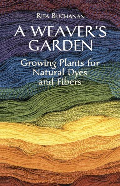 A Weaver's Garden: Growing Plants for Natural Dyes and Fibers - Paperback | Diverse Reads