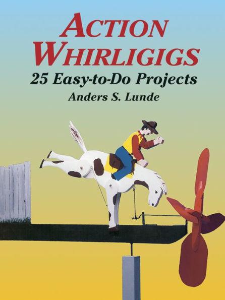 Action Whirligigs: 25 Easy-to-Do Projects - Paperback | Diverse Reads