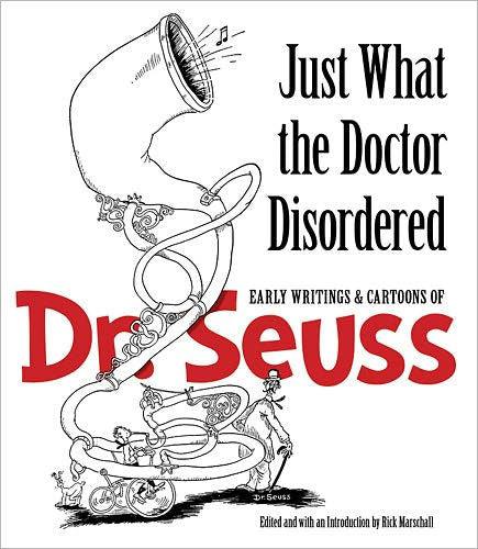Just What the Doctor Disordered: Early Writings and Cartoons of Dr. Seuss - Paperback | Diverse Reads