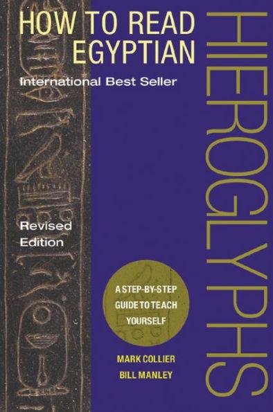 How to Read Egyptian Hieroglyphs: A Step-by-Step Guide to Teach Yourself / Edition 1
