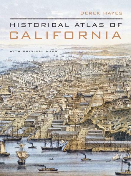 Historical Atlas of California: With Original Maps - Hardcover | Diverse Reads