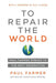 To Repair the World: Paul Farmer Speaks to the Next Generation - Paperback | Diverse Reads