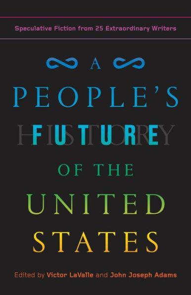 A People's Future of the United States: Speculative Fiction from 25 Extraordinary Writers - Paperback | Diverse Reads