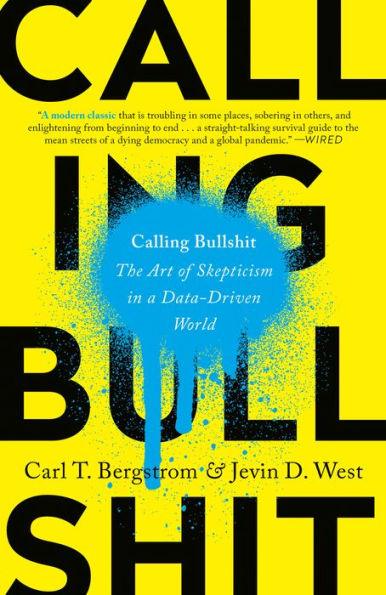 Calling Bullshit: The Art of Skepticism in a Data-Driven World - Paperback | Diverse Reads