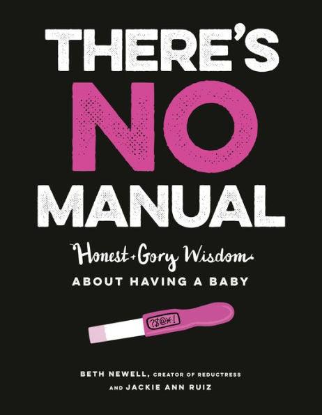 There's No Manual: Honest and Gory Wisdom About Having a Baby - Paperback | Diverse Reads