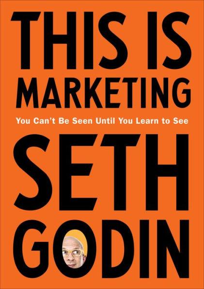 This Is Marketing: You Can't Be Seen Until You Learn to See - Hardcover | Diverse Reads