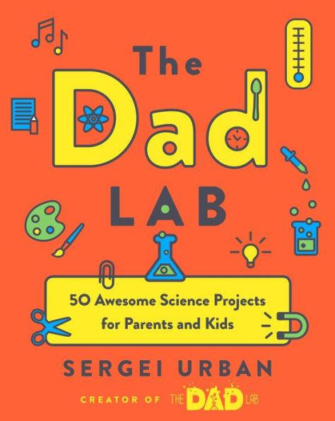 TheDadLab: 50 Awesome Science Projects for Parents and Kids - Paperback | Diverse Reads