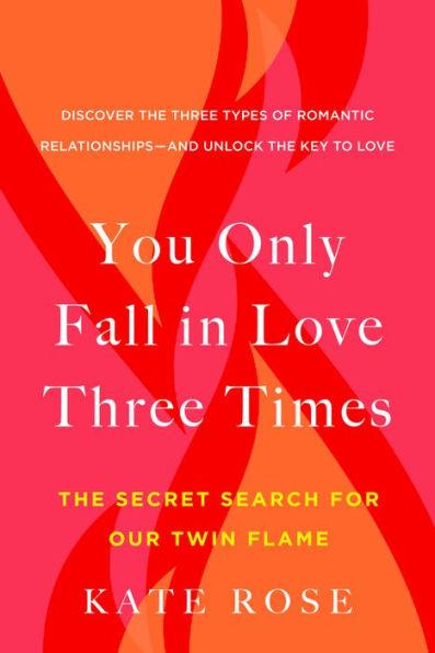 You Only Fall in Love Three Times: The Secret Search for Our Twin Flame - Paperback | Diverse Reads