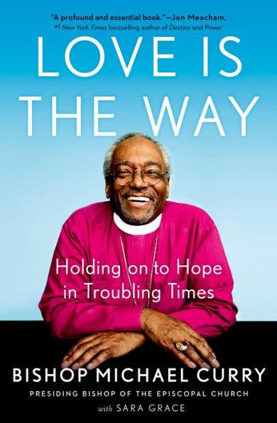 Love Is the Way: Holding on to Hope in Troubling Times - Hardcover | Diverse Reads