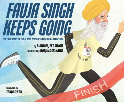 Fauja Singh Keeps Going: The True Story of the Oldest Person to Ever Run a Marathon - Diverse Reads