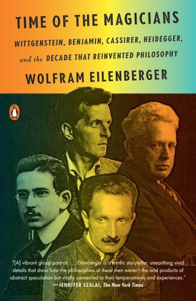 Time of the Magicians: Wittgenstein, Benjamin, Cassirer, Heidegger, and the Decade That Reinvented Philosophy - Paperback | Diverse Reads