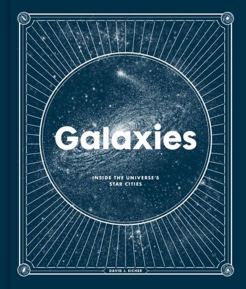 Galaxies: Inside the Universe's Star Cities - Hardcover | Diverse Reads