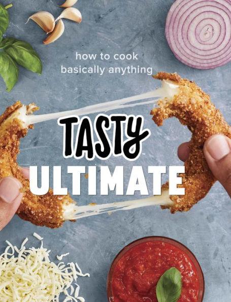 Tasty Ultimate: How to Cook Basically Anything (An Official Tasty Cookbook) - Hardcover | Diverse Reads
