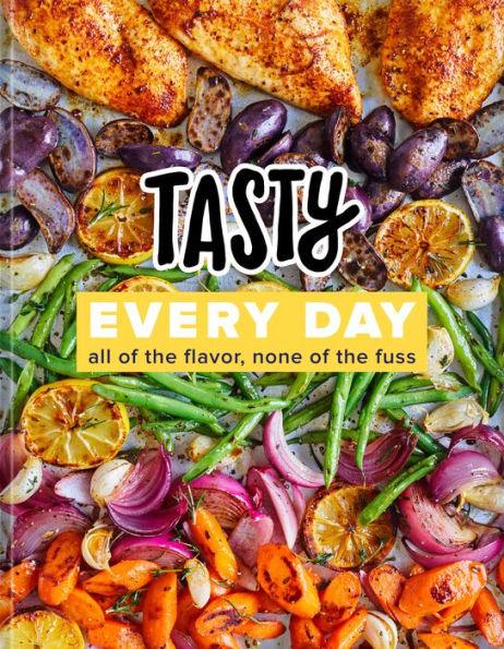 Tasty Every Day: All of the Flavor, None of the Fuss (An Official Tasty Cookbook) - Hardcover | Diverse Reads
