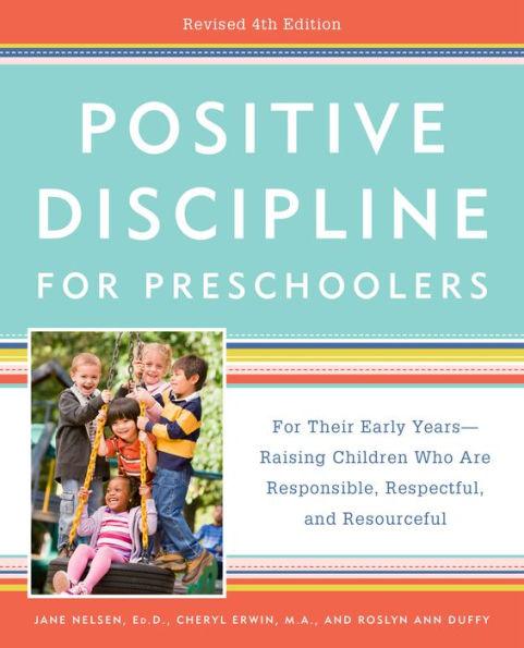 Positive Discipline for Preschoolers: For Their Early Years--Raising Children Who Are Responsible, Respectful, and Resourceful (Revised 4th Edition) - Paperback | Diverse Reads