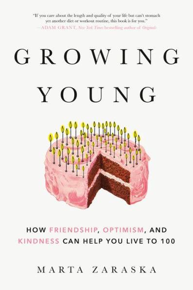 Growing Young: How Friendship, Optimism, and Kindness Can Help You Live to 100 - Paperback | Diverse Reads