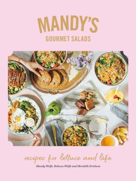 Mandy's Gourmet Salads: Recipes for Lettuce and Life - Hardcover | Diverse Reads