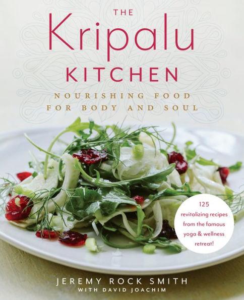 The Kripalu Kitchen: Nourishing Food for Body and Soul: A Cookbook - Hardcover | Diverse Reads
