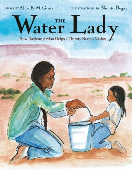 The Water Lady: How Darlene Arviso Helps a Thirsty Navajo Nation - Diverse Reads