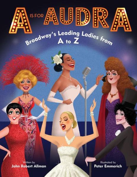 A Is for Audra: Broadway's Leading Ladies from A to Z - Hardcover | Diverse Reads