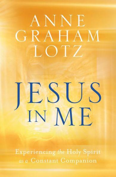 Jesus in Me: Experiencing the Holy Spirit as a Constant Companion - Paperback | Diverse Reads