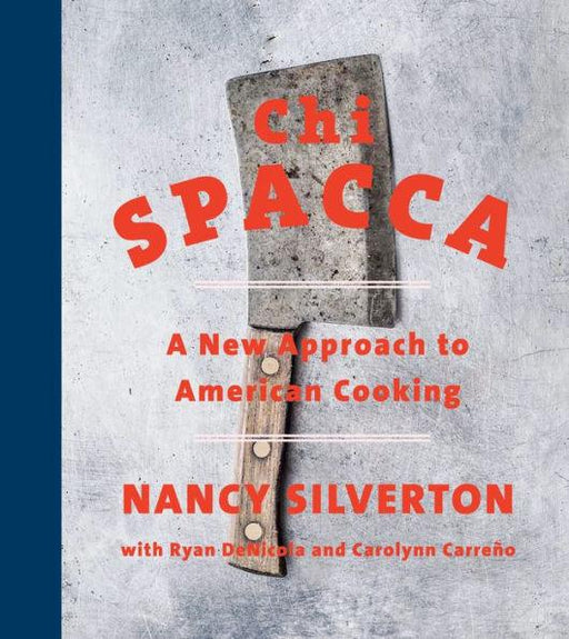 Chi Spacca: A New Approach to American Cooking - Hardcover | Diverse Reads