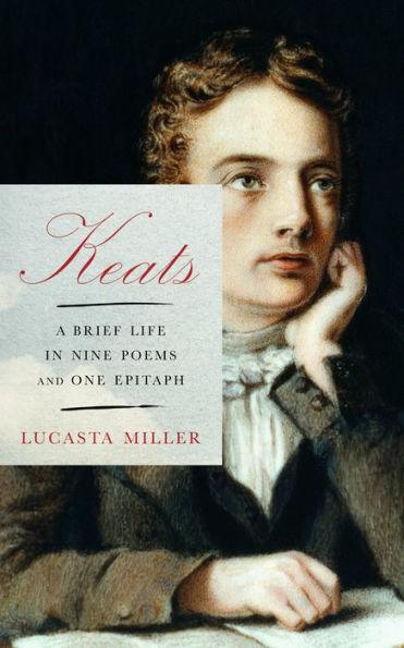 Keats: A Brief Life in Nine Poems and One Epitaph - Hardcover | Diverse Reads
