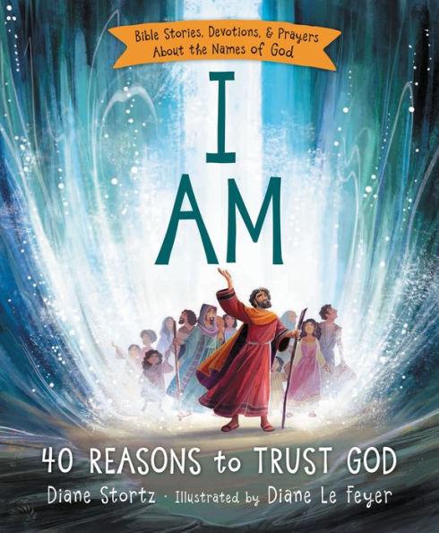I Am: 40 Reasons to Trust God - Hardcover | Diverse Reads
