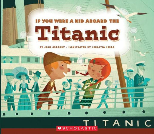 If You Were a Kid Aboard the Titanic (If You Were a Kid) - Paperback | Diverse Reads