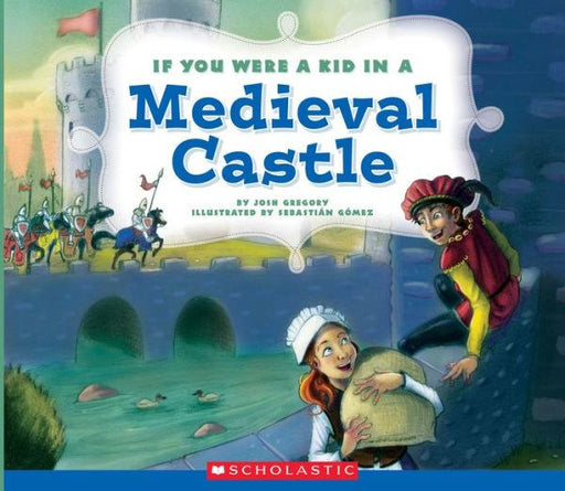 If You Were a Kid In a Medieval Castle (If You Were a Kid) - Paperback | Diverse Reads